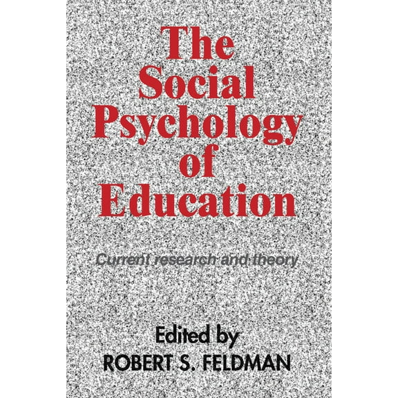 Current Research and Theory The Social Psychology of Education: Current Research and Theory, (Paperback)