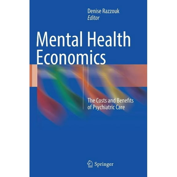 Mental Health Economics: The Costs and Benefits of Psychiatric Care, (Hardcover)