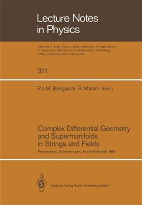 Pre-Owned Lecture Notes in Physics Complex Differential Geometry and Supermanifolds in Strings and Fields: Proceedings of the Seventh Scheveningen Conferen, Book 311, (Paperback)