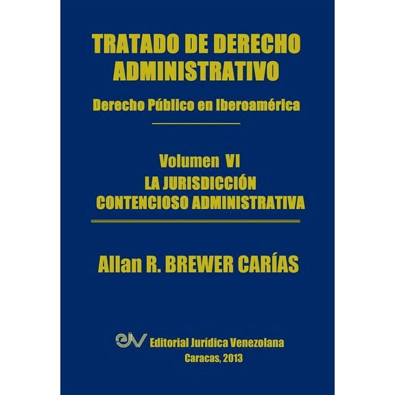 Tratado de Derecho Administrativo. Tomo VI. La Jurisdiccion Contencioso Administrativa (Paperback)