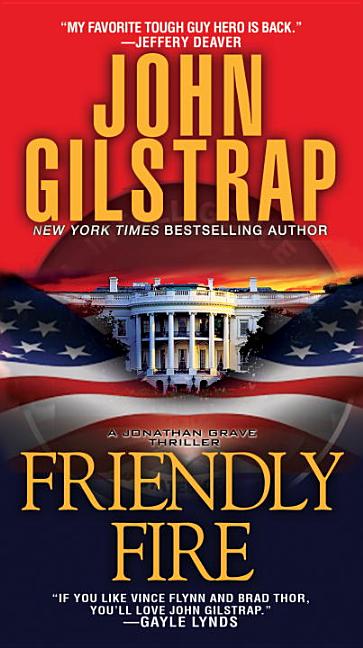 John Gilstrap Jonathan Grave Thriller: Friendly Fire (Series #8) (Paperback)