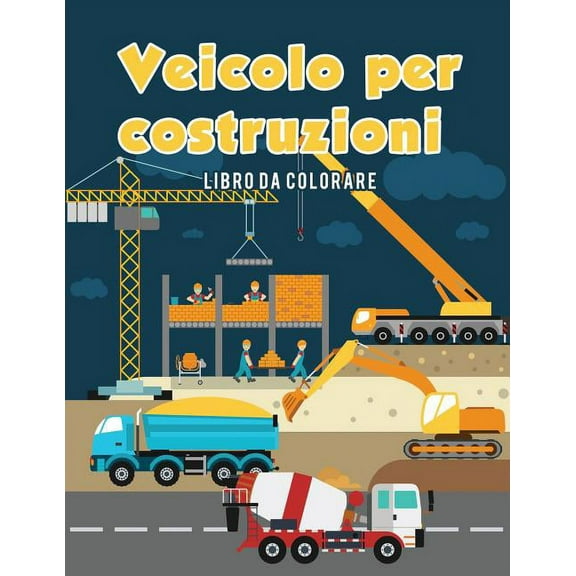 Veicolo per costruzioni Libro da colorare, (Paperback)