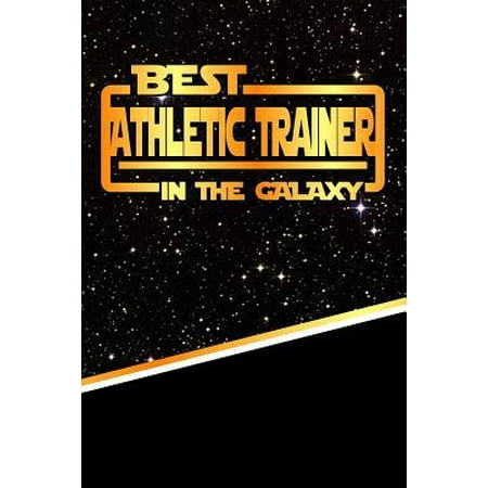 The Best Athletic Trainer in the Galaxy : Best Career in the Galaxy Journal Notebook Log Book Is 120 Pages
