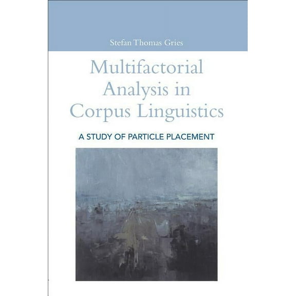 Open Linguistics Multifactorial Analysis in Corpus Linguistics, (Paperback)