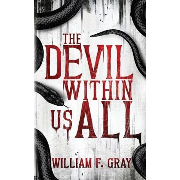 Pre-Owned The Devil Within Us All (Paperback) by William F Gray, Wicked House Publishing