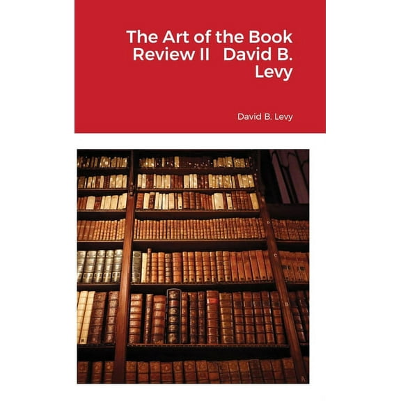 The Art of the Book Review, Part II: The Companionship of Texts- Cherishing and Revering Books as a Prelude to interpret, (Hardcover)