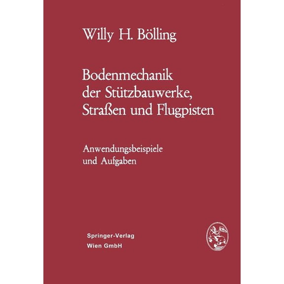 Bodenmechanik Der StÃ¼tzbauwerke, StraÃen Und Flugpisten: Anwendungsbeispiele Und Aufgaben, (Paperback)