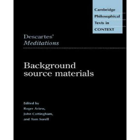 Descartes' Meditations: Background Source Materials