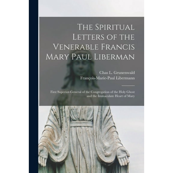 The Spiritual Letters of the Venerable Francis Mary Paul Liberman, (Paperback)