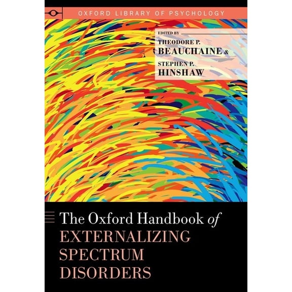 Oxford Library of Psychology Oxford Handbook of Externalizing Spectrum Disorders, (Hardcover)