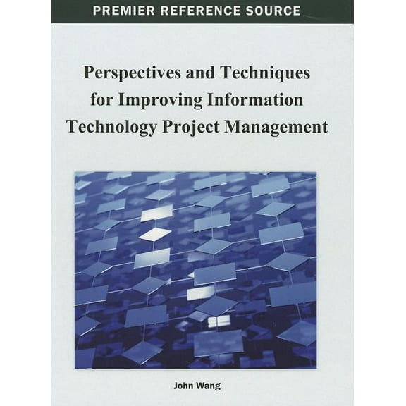 Premier Reference Source: Perspectives and Techniques for Improving Information Technology Project Management (Hardcover)