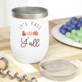 thumbnail image 2 of It's Fall Y'all with Pumpkins, Autumn Season Art Merch Gift, White 12oz Wine Tumbler, 2 of 5