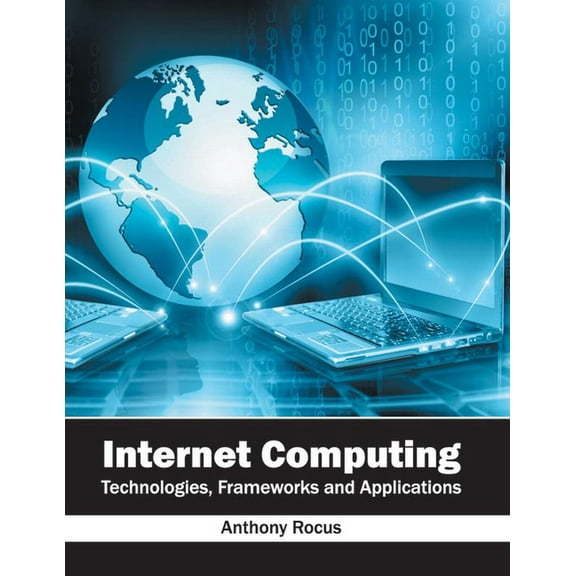 Internet Computing: Technologies, Frameworks and Applications, (Hardcover)