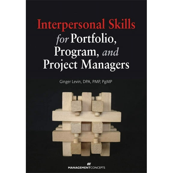 Interpersonal Skills for Portfolio, Program, and Project Managers (Paperback)