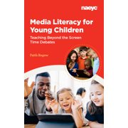 Media Literacy for Young Children: Teaching Beyond the Screen Time Debates, (Paperback)