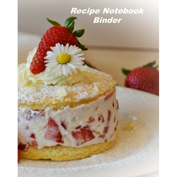Recipe Notebook Binder : Organizer to Collect Favorite Recipes