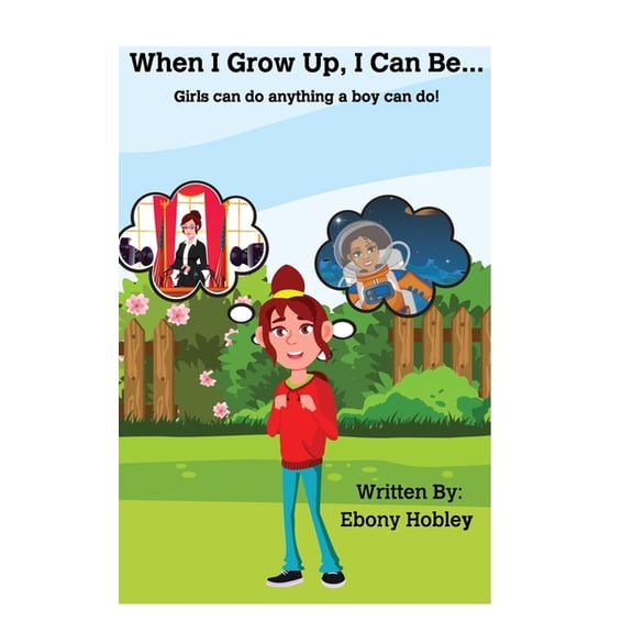 When I Grow Up, I Can Be_____.: Girls can do anything boys can do!, (Paperback)
