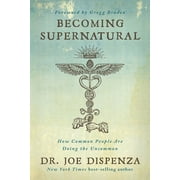 Becoming Supernatural : How Common People Are Doing the Uncommon (Paperback)