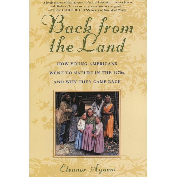 Pre-Owned Back from the Land: How Young Americans Went to Nature in the 1970s, and Why They Came Back (Paperback) 1566636647 9781566636643