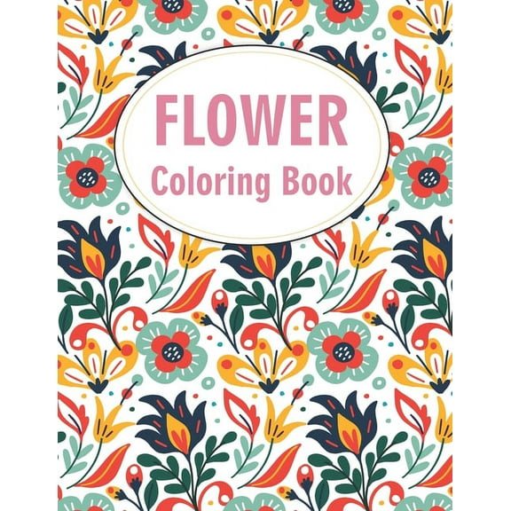 Flower Coloring Book: Beginner Featuring Beautiful Flowers Designs Pages (Paperback)