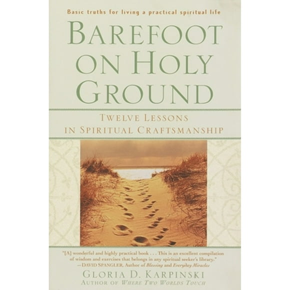 Pre-Owned Barefoot on Holy Ground: Twelve Lessons in Spiritual Craftsmanship (Paperback 9780345435095) by Gloria Karpinski