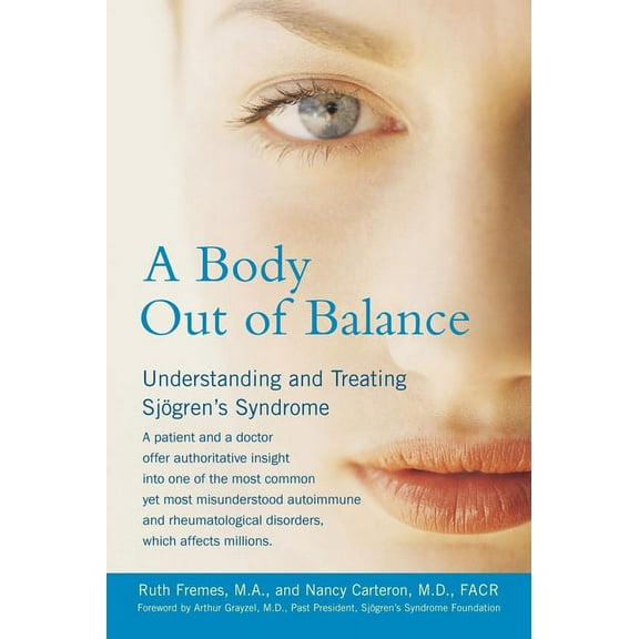 A Body Out of Balance: Understanding and Treating Sjogren's Syndrome, (Paperback)