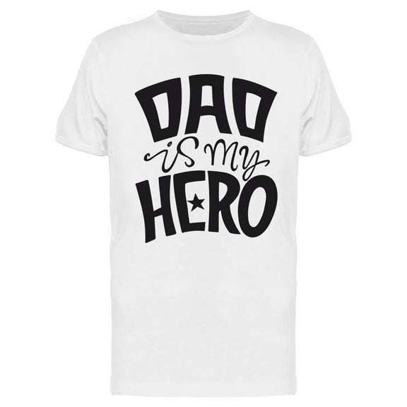Dad Is My Hero Design T-Shirt Men -Image by Shutterstock, Male Large