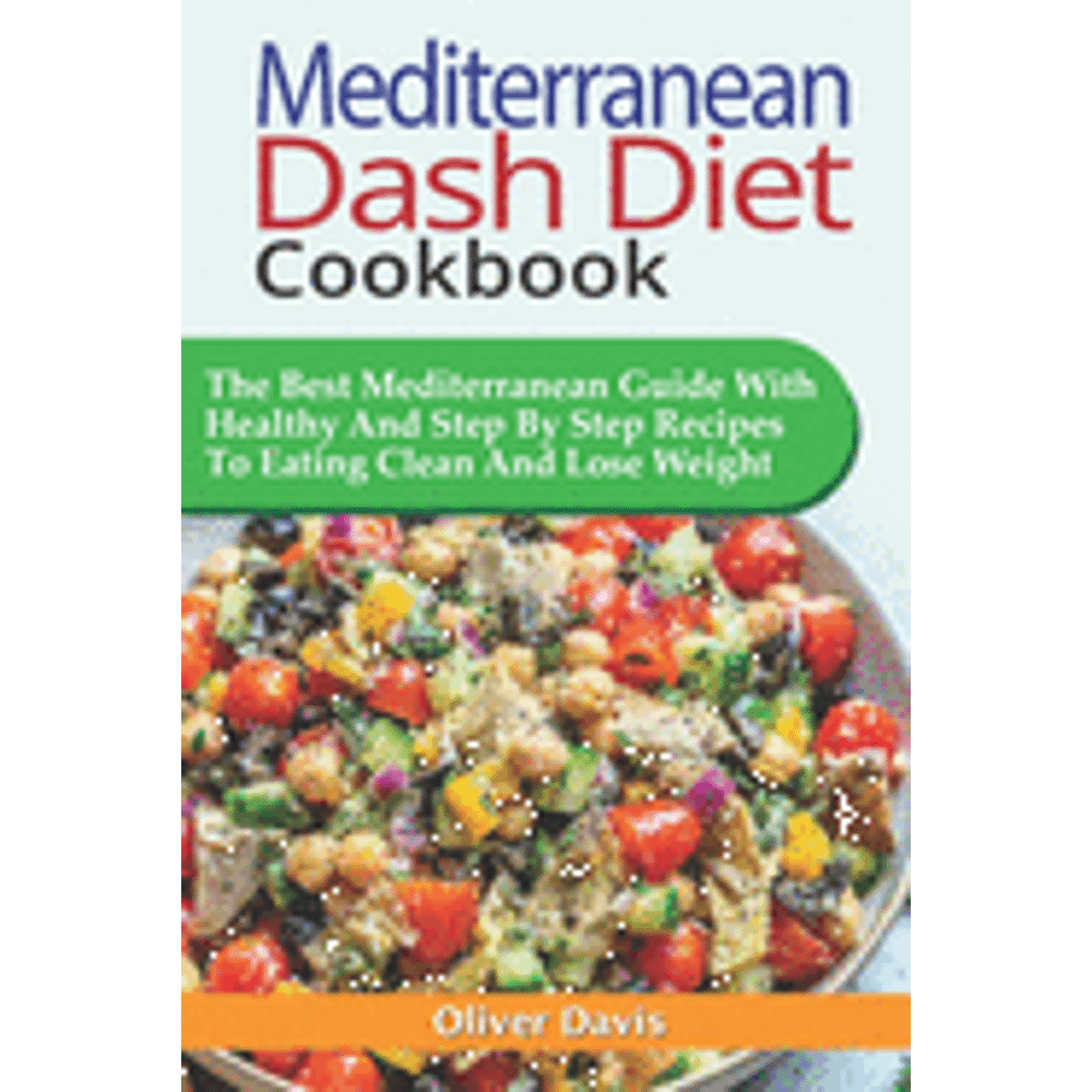 Mediterranean Dash Diet Cookbook The Best Mediterranean Guide With