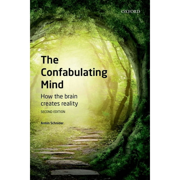 Confabulating Mind: How the Brain Creates Reality, (Paperback)