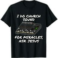 thumbnail image 1 of I Do Church Sound For Miracles Ask Jesus Audio Tech Funny T-Shirt - Black - L, 1 of 2