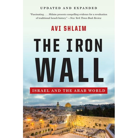 The Iron Wall: Israel and the Arab World, (Paperback)