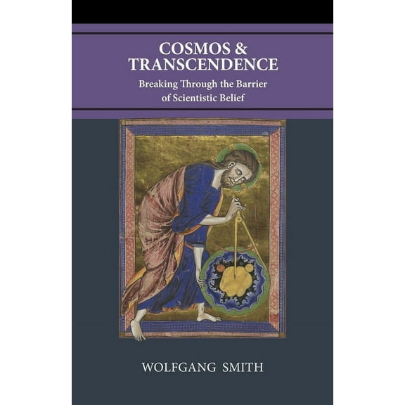 Cosmos and Transcendence: Breaking Through the Barrier of Scientistic Belief, (Paperback)