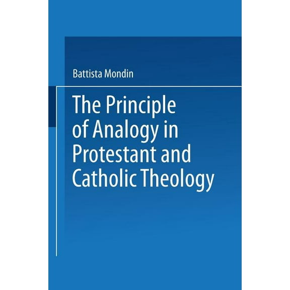 The Principle of Analogy in Protestant and Catholic Theology, (Paperback)