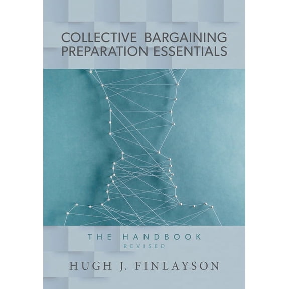 Collective Bargaining Preparation Essentials (revised): The Handbook, (Paperback)