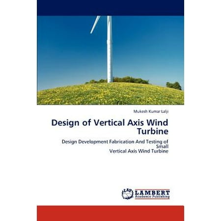 Design of Vertical Axis Wind Turbine (Best Vertical Axis Wind Turbine Design)