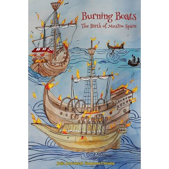 Burning Boats: The Birth of Muslim Spain, (Paperback)