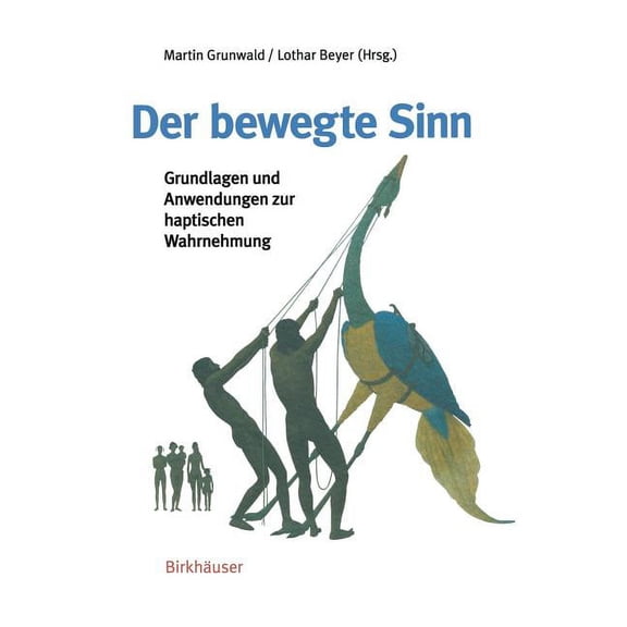 Der Bewegte Sinn: Grundlagen Und Anwendungen Zur Haptischen Wahrnehmung, (Paperback)