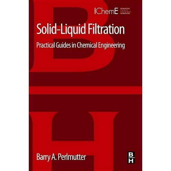 Solid-Liquid Filtration: Practical Guides in Chemical Engineering, (Paperback)