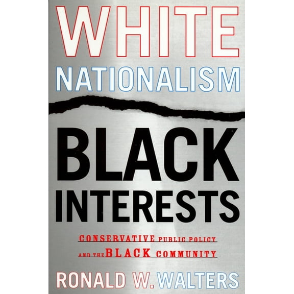 African American Life: White Nationalism, Black Interests: Conservative Public Policy and the Black Community (Paperback)
