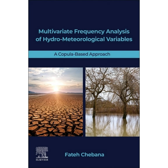 Multivariate Frequency Analysis of Hydro-Meteorological Variables: A Copula-Based Approach, (Paperback)