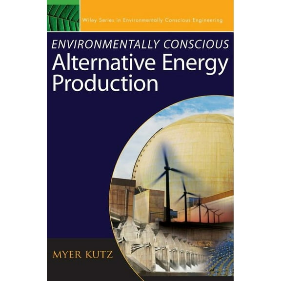 Environmentally Conscious Engineering, M Environmentally Conscious Alternative Energy Production, Book 04, (Hardcover)