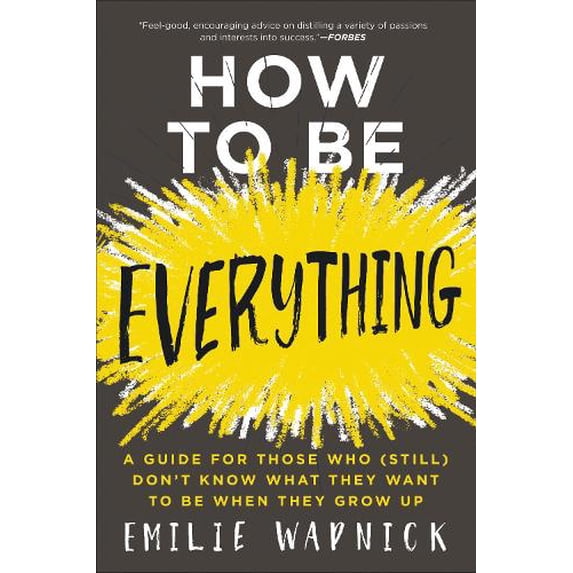 Pre-Owned How to Be Everything: A Guide for Those Who (Still) Don't Know What They Want to Be When They Grow Up (Paperback) 0062566660 9780062566669