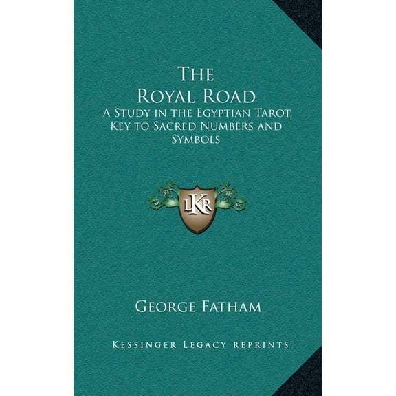 The Royal Road: A Study in the Egyptian Tarot, Key to Sacred Numbers and Symbols, (Hardcover)