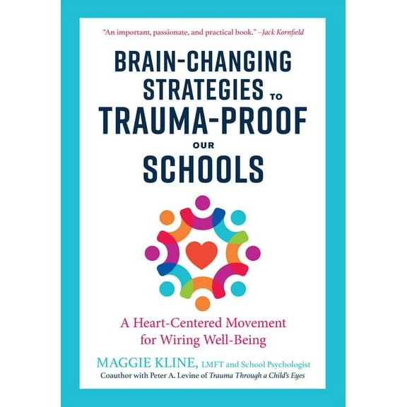 Brain-Changing Strategies to Trauma-Proof Our Schools: A Heart-Centered Movement for Wiring Well-Being, (Paperback)