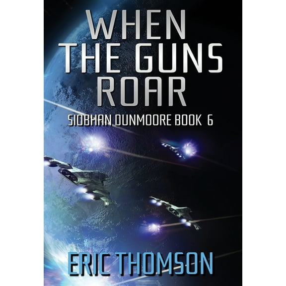 Siobhan Dunmoore When the Guns Roar, Book 6, (Hardcover)