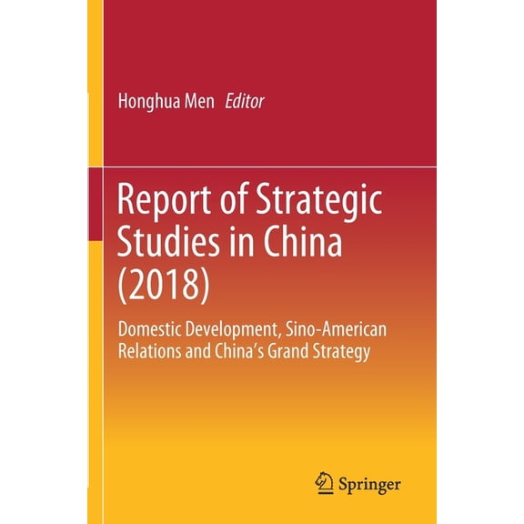 Report of Strategic Studies in China (2018): Domestic Development, Sino-American Relations and China's Grand Strate, (Paperback)