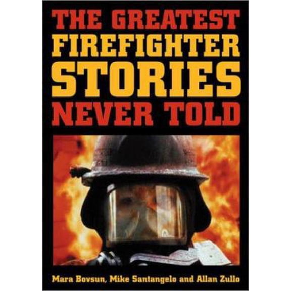 Pre-Owned The Greatest Firefighter Stories Never Told (Paperback) 0740728202 9780740728204