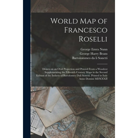 World Map of Francesco Roselli: Drawn on an Oval Projection and Printed From a Woodcut Supplementing the Fifteenth Centu, (Paperback)