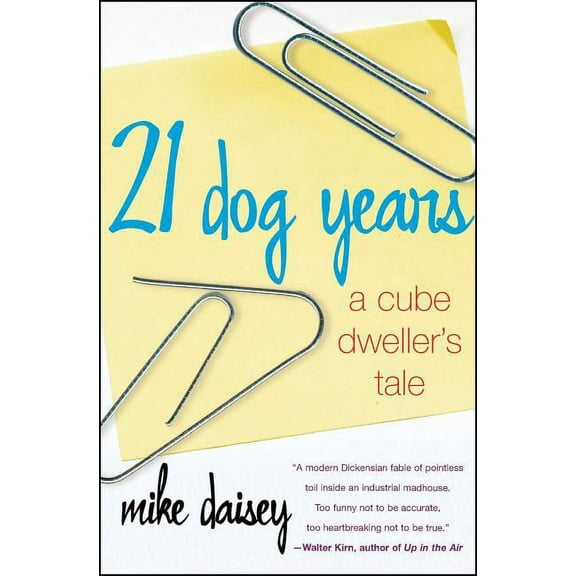 21 Dog Years: A Cube Dweller's Tale, (Paperback)