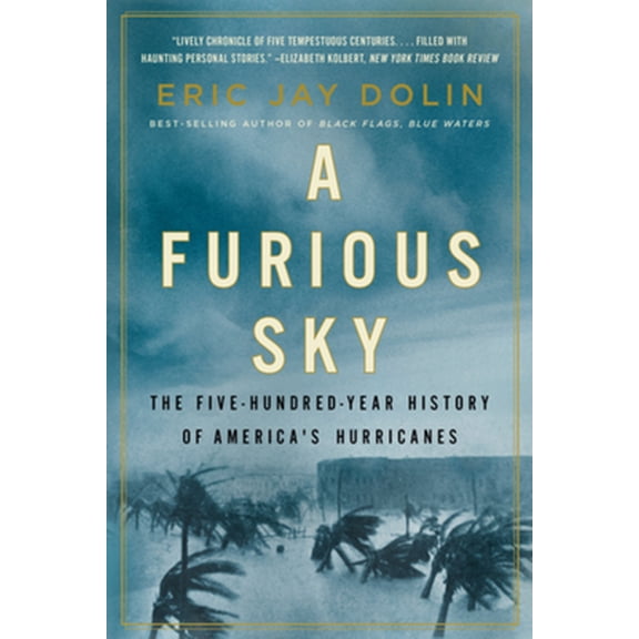 Pre-Owned A Furious Sky: The Five-Hundred-Year History of America's Hurricanes (Paperback) 1631499068 9781631499067